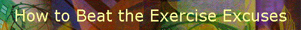 How to Beat the Exercise Excuses