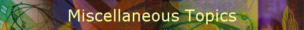 Miscellaneous Topics
