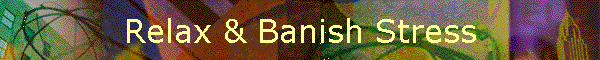Relax & Banish Stress